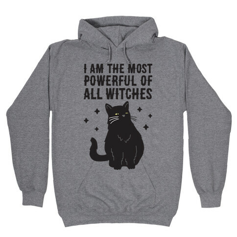 I Am The Most Powerful Of All Witches Salem Hooded Sweatshirt