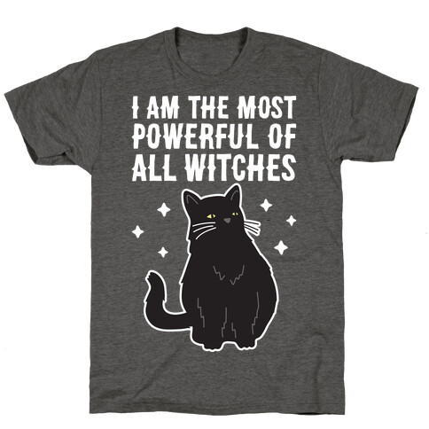 I Am The Most Powerful Of All Witches Salem T-Shirt