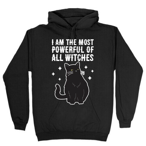 I Am The Most Powerful Of All Witches Salem Hooded Sweatshirt