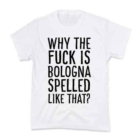 Why, Bologna? Why?! Kids T-Shirt