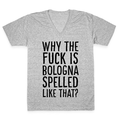 Why, Bologna? Why?! V-Neck Tee Shirt