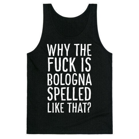 Why, Bologna? Why?! Tank Top