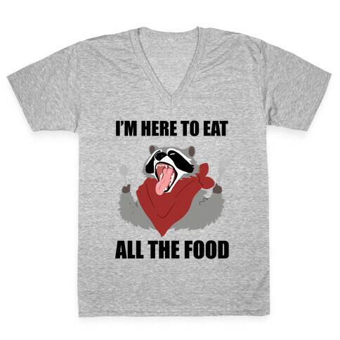 I'm Here To Eat All The Food V-Neck Tee Shirt