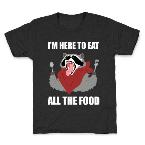 I'm Here To Eat All The Food Kids T-Shirt