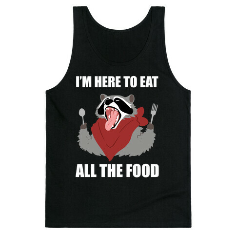 I'm Here To Eat All The Food Tank Top