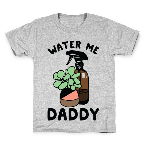 Water Me Daddy Kids T-Shirt