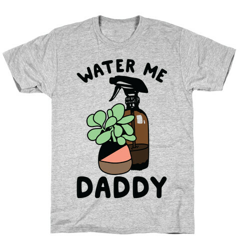 Water Me Daddy T-Shirt