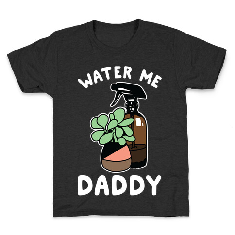 Water Me Daddy Kids T-Shirt