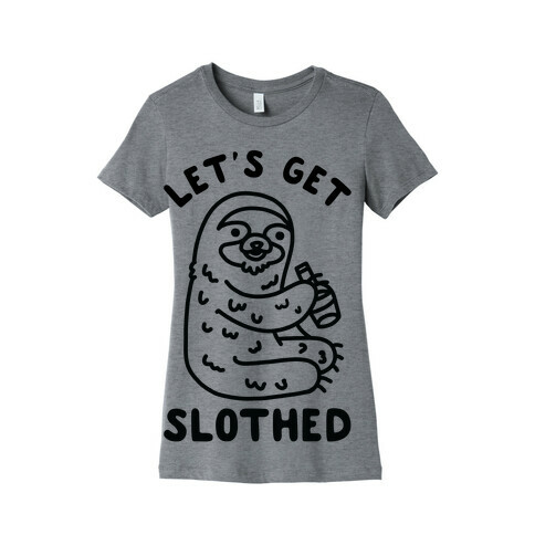 Let's Get Slothed Womens T-Shirt