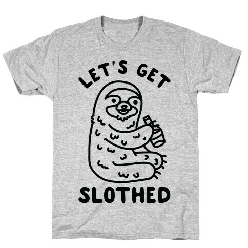 Let's Get Slothed T-Shirt