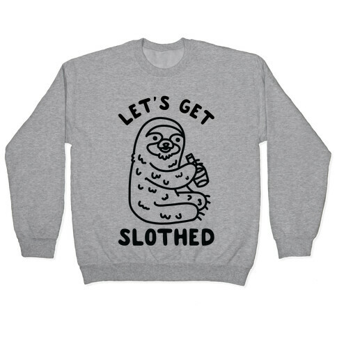Let's Get Slothed Pullover