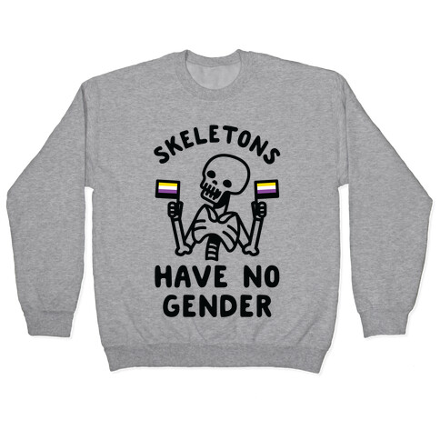 Skeletons Have No Gender Pullover