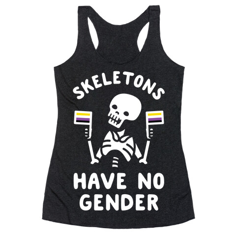 Skeletons Have No Gender Racerback Tank Top