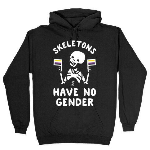Skeletons Have No Gender Hooded Sweatshirt