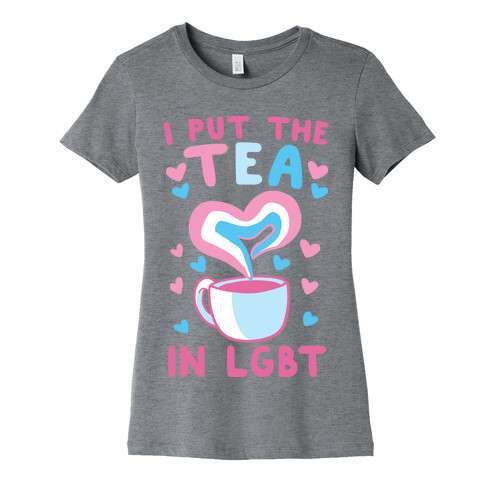 I Put the Tea in LGBT Womens T-Shirt