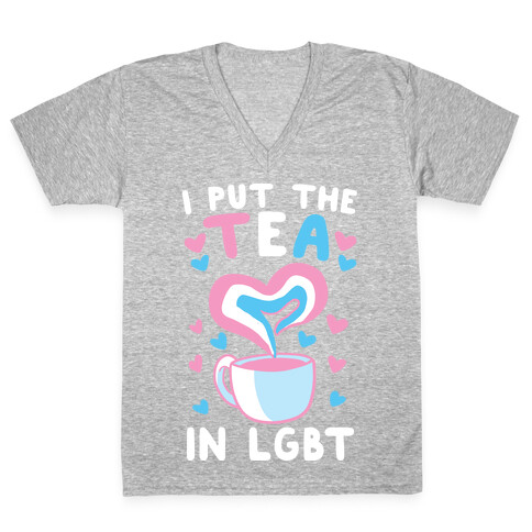 I Put the Tea in LGBT V-Neck Tee Shirt