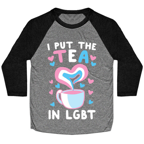 I Put the Tea in LGBT Baseball Tee