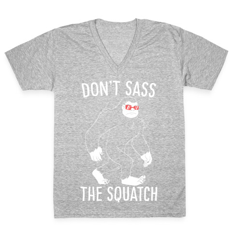 Don't Sass the Squatch V-Neck Tee Shirt