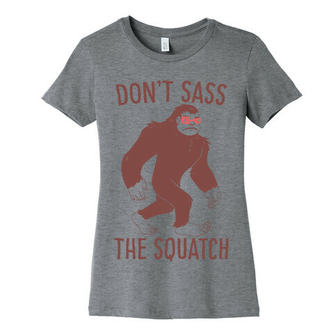 Don't Sass the Squatch Womens T-Shirt