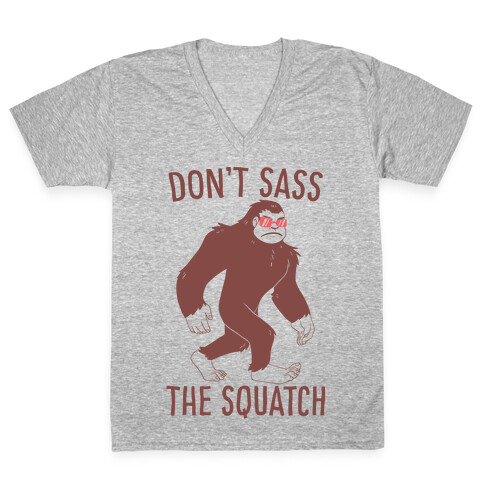 Don't Sass the Squatch V-Neck Tee Shirt
