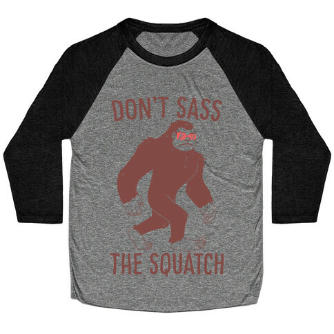 Don't Sass the Squatch Baseball Tee