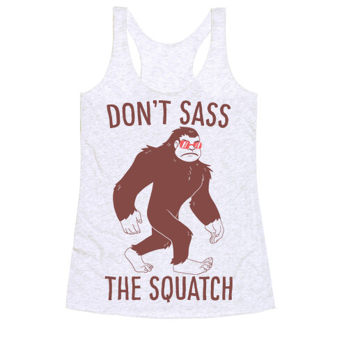 Don't Sass the Squatch Racerback Tank Top