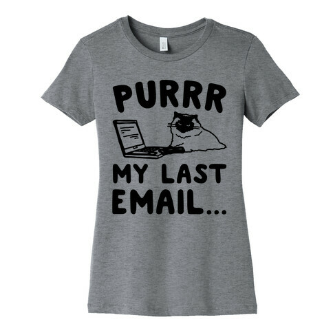 Purrr My Last Email Cat Parody Womens T-Shirt