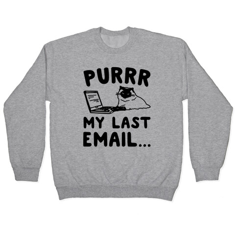 Purrr My Last Email Cat Parody Pullover