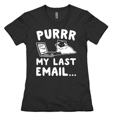 Purrr My Last Email Cat Parody White Print Womens T-Shirt