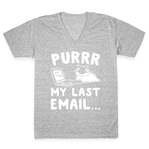 Purrr My Last Email Cat Parody White Print V-Neck Tee Shirt