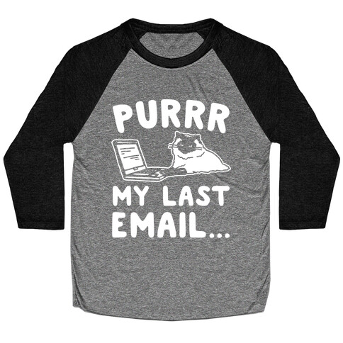 Purrr My Last Email Cat Parody White Print Baseball Tee