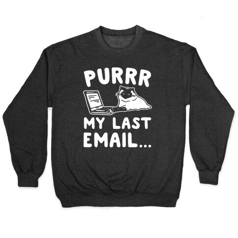Purrr My Last Email Cat Parody White Print Pullover