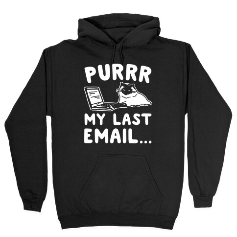Purrr My Last Email Cat Parody White Print Hooded Sweatshirt