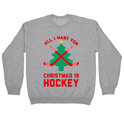 I Want Hockey for Christmas Pullover