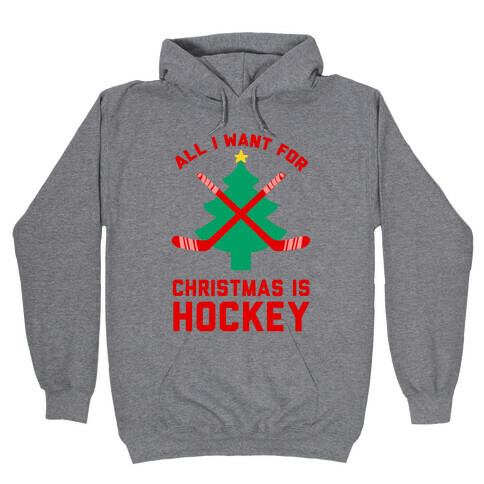 I Want Hockey for Christmas Hooded Sweatshirt