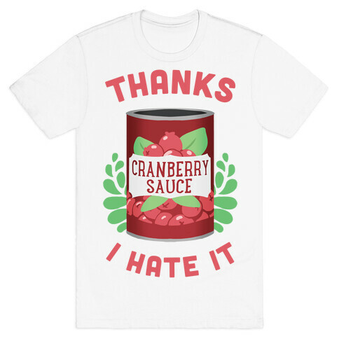 Thanks, I Hate It T-Shirt