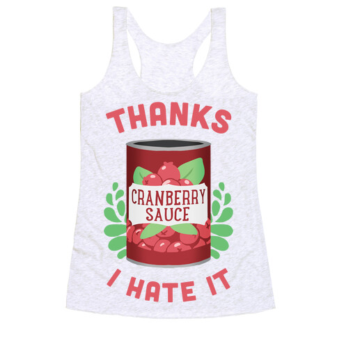 Thanks, I Hate It Racerback Tank Top