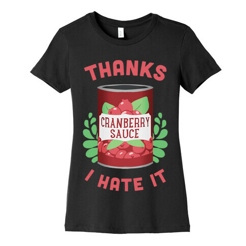 Thanks, I Hate It Womens T-Shirt