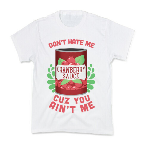 Don't Hate Me Cuz You Ain't Me Kids T-Shirt