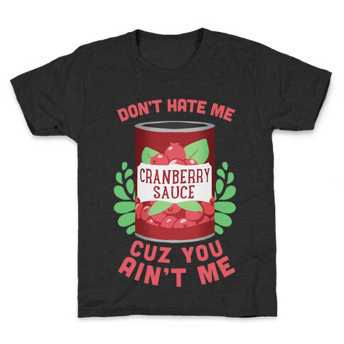 Don't Hate Me Cuz You Ain't Me Kids T-Shirt