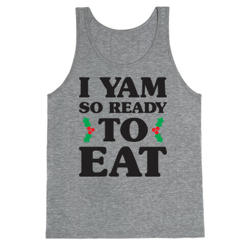 I Yam So Ready To Eat Tank Top