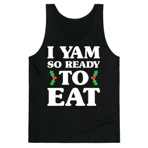 I Yam So Ready To Eat Tank Top