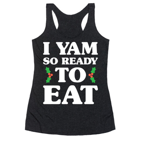 I Yam So Ready To Eat Racerback Tank Top