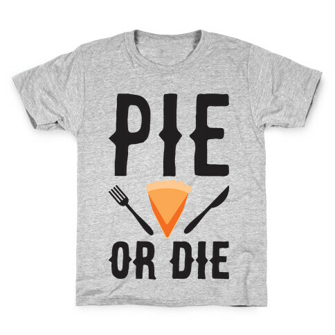 Pie or Die Kids T-Shirt