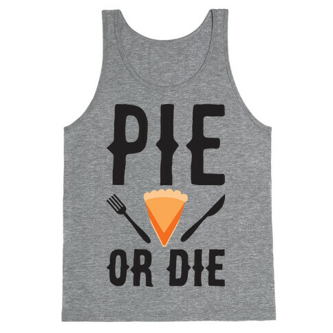 Pie or Die Tank Top