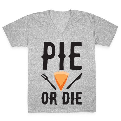Pie or Die V-Neck Tee Shirt