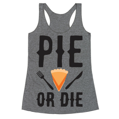 Pie or Die Racerback Tank Top