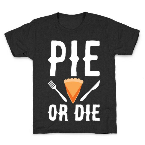 Pie or Die Kids T-Shirt