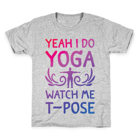 Yeah I Do Yoga Watch Me T-Pose Kids T-Shirt