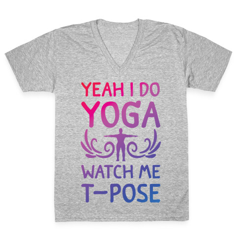 Yeah I Do Yoga Watch Me T-Pose V-Neck Tee Shirt